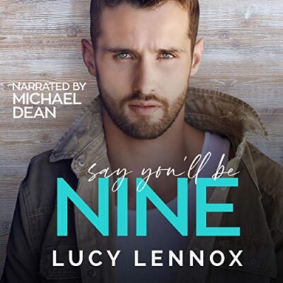 Say You’ll Be Nine by Lucy Lennox Say You’ll Be Nine by Lucy Lennox